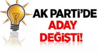 Ak Parti Belediye Başkan Adayı Değişti