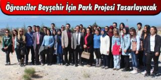Öğrencilerden Beyşehir'e Park Projesi