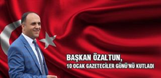 Özaltun; Gazeteciler Gününü Kutladı