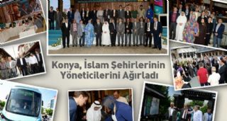 Konya, İslam Şehirlerinin Yöneticilerini Ağırladı