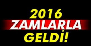 2016 Esnaf ve Vatandaş İçin Zamlı Geldi