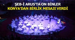 Şeb-i Arusta On Binler Konyadan Birlik Mesajı Verdi