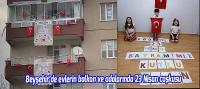 Beyşehir’de evlerin balkon ve odalarında 23 Nisan coşkusu