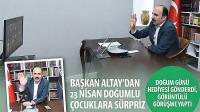 Başkan Altay’dan 23 Nisan Doğumlu Çocuklara Sürpriz