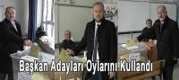 Başkan Adayları Oylarını Kullandı