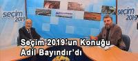 Seçim 2019'Un Konuğu Adil Bayındır'dı