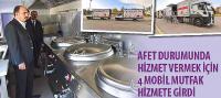 Afet Durumunda Hizmet Vermek İçin 4 Mobil Mutfak Hizmete Girdi
