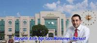 Beyşehir Artık Ağır Ceza Mahkemesi Merkezi!