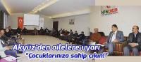 Akyüz’den ailelere uyarı: “Çocuklarınıza sahip çıkın!”