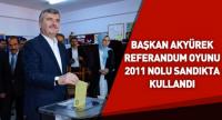 Başkan Akyürek Oyunu 2011 Nolu Sandıkta Kullandı