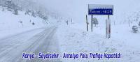 Konya – Seydişehir - Antalya Yolu Trafiğe Kapatıldı