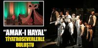 “Amak-ı Hayal” Tiyatroseverlerle Buluştu