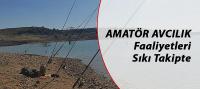 Amatör Avcılık Faaliyetleri Sıkı Takipte