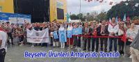 Beyşehir Ürünleri Antalya’da Tanıtıldı