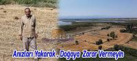 “Tarlalarınızdaki Anızları Yakarak, Doğaya Da Zarar Veriyorsunuz”