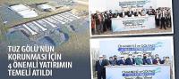 Tuz Gölü’nün Korunması İçin 4 Önemli Yatırımın Temeli Atıldı
