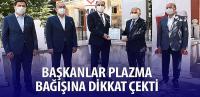 Başkanlar Plazma Bağışına Dikkat Çekti