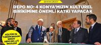 Bakan Ersoy: “Depo No: 4 Konya’mızın Kültürel Birikimine Önemli Katkı Yapacak”