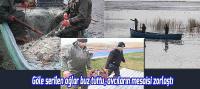 Göle serilen ağlar buz tuttu, avcıların mesaisi zorlaştı