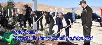 Konya Basını “Gazeteciler Hatıra Ormanı“na fidan dikildi