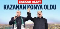 Başkan Altay: Kazanan Konya Oldu