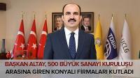 aşkan Altay, 500 Büyük Sanayi Kuruluşu Arasına Giren Konyalı Firmaları Kutladı