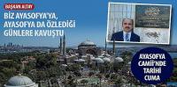 Başkan Altay: Biz Ayasofya’ya, Ayasofya da Özlediği Günlere Kavuştu