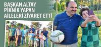 Başkan Altay Piknik Yapan Aileleri Ziyaret Etti