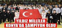 Yıldız Milliler Konya’da Şampiyon Oldu