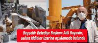 Beyşehir Belediye Başkanı Adil Bayındır, asılsız iddialar üzerine açıklamada bulundu
