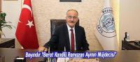 Bayındır “Berat Kandili Ramazan Ayının Müjdecisi”