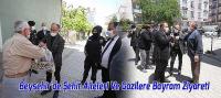 Beyşehir'de Şehit Aileleri Ve Gazilere Bayram Ziyareti