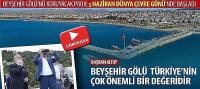 Beyşehir Gölü’nü Koruyacak Proje 5 Haziran Dünya Çevre Günü’nde Başladı
