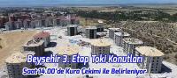 3. Etap Toki konutları Hak Sahipleri Belirleniyor