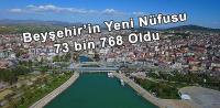 Beyşehir'in Yeni Nüfusu 73 Bin 768 Oldu
