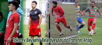 Tokarev Beyşehir Belediyespor’da Transfer Atağı