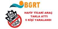 Hafif Ticari Araç Takla Attı 5 Kişi Yaralandı