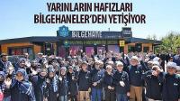 Yarınların Hafızları Bilgehaneler’den Yetişiyor