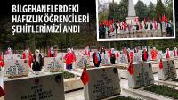 Bilgehanelerdeki Hafızlık Öğrencileri Şehitlerimizi Andı