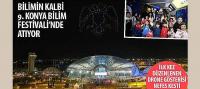 Bilimin Kalbi 9. Konya Bilim Festivali’nde Atıyor