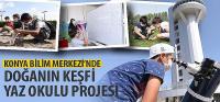 Konya Bilim Merkezi’nde “Doğanın Keşfi Yaz Okulu Projesi”