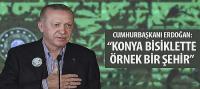 Cumhurbaşkanı Erdoğan: “Konya Bisiklette Örnek Bir Şehir”