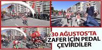 30 Ağustos’ta Zafer İçin Pedal Çevirdiler