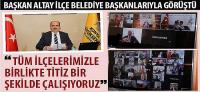 Başkan Altay İlçe Belediye Başkanlarıyla Görüştü