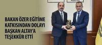 Bakan Özer Eğitime Katkısından Dolayı Başkan Altay’a Teşekkür Etti