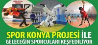 “Spor Konya Projesi” ile Geleceğin Sporcuları Keşfediliyor