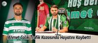 Konyasporlu Ahmet Çalık Trafik Kazasında Hayatını Kaybetti