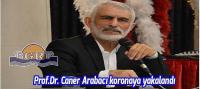 Prof. Dr. Caner Arabacı koronavirüse yakalandı