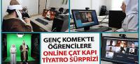 Genç KOMEK’te Öğrencilere Online Çat Kapı Tiyatro Sürprizi