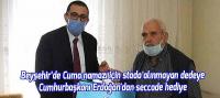 Beyşehir’de Cuma namazı için stada alınmayan dedeye Cumhurbaşkanı Erdoğan'dan seccade hediye